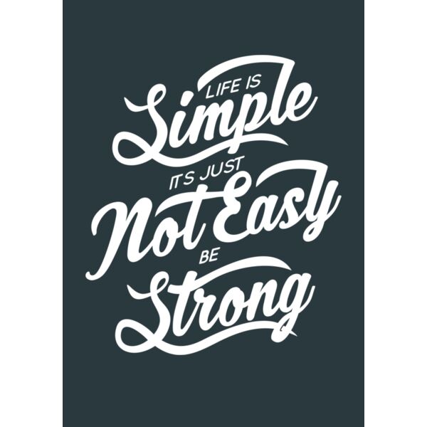 Life Is Simple Its Just Not Easy Be Strong Thumbnail
