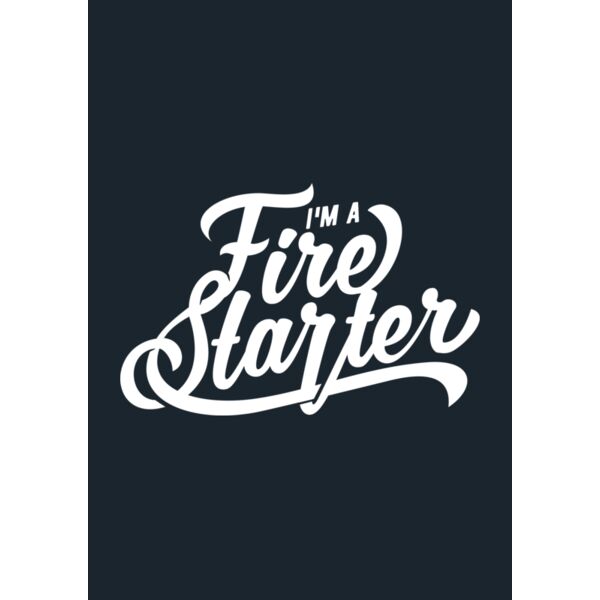 I m a Fire Starter Thumbnail